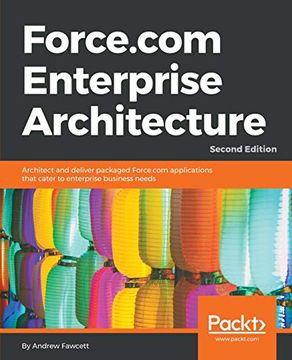 portada Force. Com Enterprise Architecture: Architect and Deliver Packaged Force. Com Applications That Cater to Enterprise Business Needs, 2nd Edition (in English)