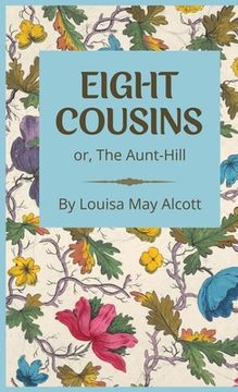 portada Eight Cousins: or, The Aunt-Hill (en Inglés)