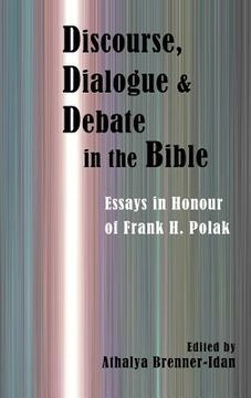 portada Discourse, Dialogue, and Debate in the Bible: Essays in Honour of Frank H. Polak (en Inglés)