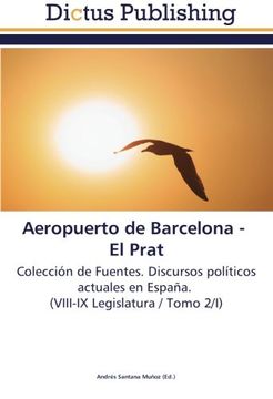 portada Aeropuerto de Barcelona -   El Prat: Colección de Fuentes. Discursos políticos actuales en España.   (VIII-IX Legislatura / Tomo 2/I)