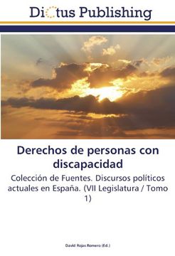 portada Derechos de personas con discapacidad: Colección de Fuentes. Discursos políticos actuales en España. (VII Legislatura / Tomo 1)