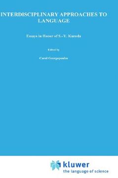 portada interdisciplinary approaches to language:: essays in honor of s.-y. kuroda (in English)