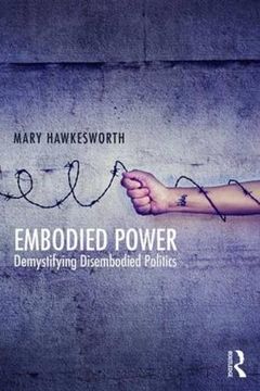 portada Embodied Power: Demystifying Disembodied Politics