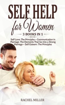 portada Self Help for Women: 3 books in 1: Self Love: The Principles + Communication in Marriage: The Elements That Go Into a Strong Marriage + Sel (en Inglés)