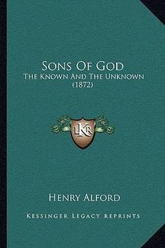 portada sons of god: the known and the unknown (1872) the known and the unknown (1872) (en Inglés)