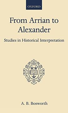 portada From Arrian to Alexander: Studies in Historical Interpretation (Oxford Scholarly Classics) (en Inglés)