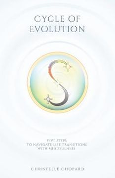 portada Cycle of Evolution: Five Steps to navigate life transitions with mindfulness. (in English)