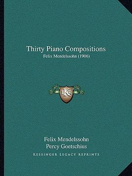 portada thirty piano compositions: felix mendelssohn (1906)