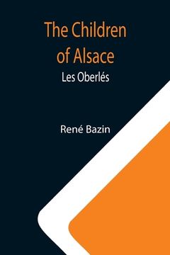portada The Children of Alsace; Les Oberlés (in English)