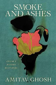 portada Smoke and Ashes: Opium's Hidden Histories (in English)