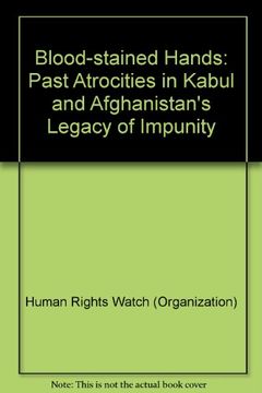 portada Blood-Stained Hands: Past Atrocities in Kabul and Afghanistan's Legacy of Impunity.