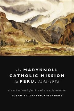 portada The Maryknoll Catholic Mission in Peru, 1943-1989: Transnational Faith and Transformation (From the Helen Kellogg Institute for International Studies) (en Inglés)