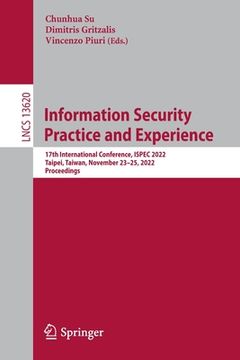 portada Information Security Practice and Experience: 17th International Conference, Ispec 2022, Taipei, Taiwan, November 23-25, 2022, Proceedings (in English)