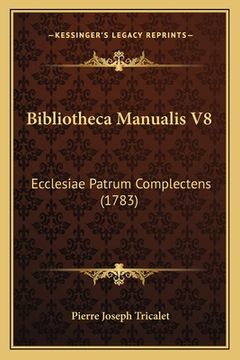portada Bibliotheca Manualis V8: Ecclesiae Patrum Complectens (1783) (en Latin)
