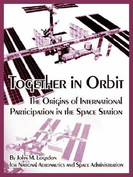 portada together in orbit: the origins of international participation in the space station (in English)