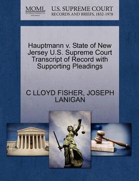 portada hauptmann v. state of new jersey u.s. supreme court transcript of record with supporting pleadings (en Inglés)