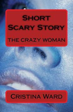 portada Short Scary Story: The Crazy Woman (en Inglés)