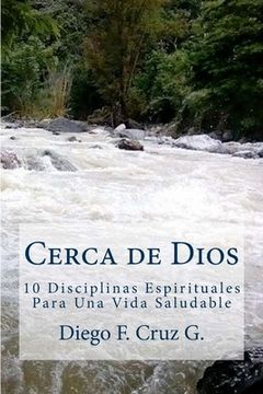 portada Cerca de Dios: 10 Disciplinas Para Una Vida Espiritual Saludable