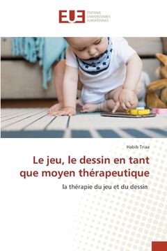 portada Le jeu, le dessin en tant que moyen thérapeutique (en Francés)