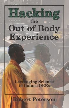 portada Hacking the out of Body Experience: Leveraging Science to Induce Obes (in English)