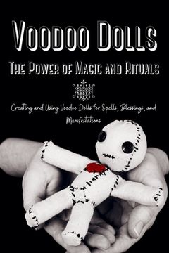 portada Voodoo Dolls: Creating and Using Voodoo Dolls for Spells, Blessings, and Manifestations (en Inglés)