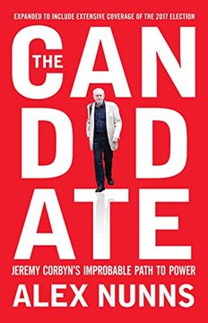 portada The Candidate: Jeremy Corbyn's Improbable Path to Power (en Inglés)