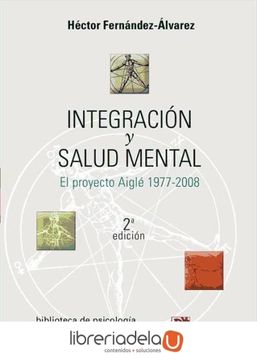 portada Integración y Salud Mental: El Proyecto Aiglé 1977-2008