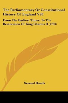 portada the parliamentary or constitutional history of england v20: from the earliest times, to the restoration of king charles ii (1763) (in English)