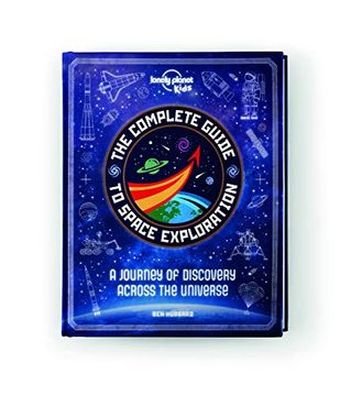 portada The Complete Guide to Space Exploration (Lonely Planet Kids) (en Inglés)