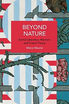 portada Beyond Nature: Animal Liberation, Marxism, and Critical Theory (Historical Materialism) (en Inglés)