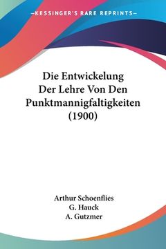 portada Die Entwickelung Der Lehre Von Den Punktmannigfaltigkeiten (1900) (en Alemán)