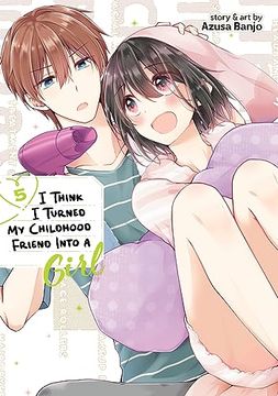 portada I Think I Turned My Childhood Friend Into a Girl Vol. 5 (en Inglés)