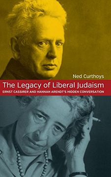 portada The Legacy of Liberal Judaism: Ernst Cassirer and Hannah Arendt's Hidden Conversation (en Inglés)