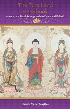 portada The Pure Land Handbook: A Mahayana Buddhist Approach to Death and Rebirth (in English)