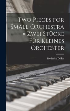 portada Two Pieces for Small Orchestra = Zwei Stücke Für Kleines Orchester (en Inglés)