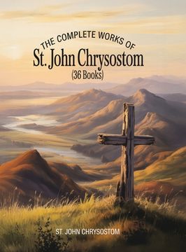 portada The Complete Works of St. John Chrysostom (36 Books)
