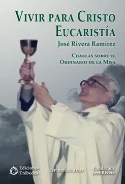 portada Vivir Para Cristo Eucaristía: Charlas Sobre el Ordinario de la Misa