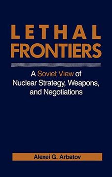 portada Lethal Frontiers: A Soviet View of Nuclear Strategy, Weapons, and Negotiations (in English)