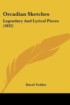 portada orcadian sketches: legendary and lyrical pieces (1832) (in English)