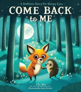 portada Come Back to me: A Bedtime Story for Sleepy Eyes [Hardcover ] 