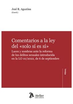 portada Comentarios a la ley del «Solo sí es sí» Luces y Sombras Ante la Reforma de los Delitos Sexuales Introducida en la lo 10/2022
