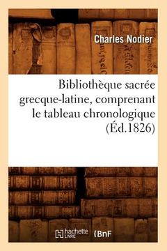 portada Bibliothèque Sacrée Grecque-Latine, Comprenant Le Tableau Chronologique (Éd.1826) (in French)