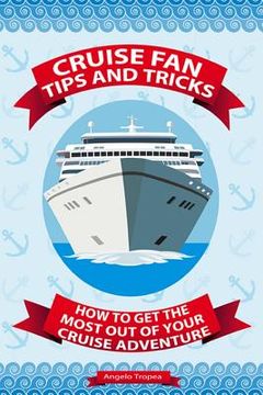 portada Cruise Fan Tips and Tricks How to Get the Most Out of Your Cruise Adventure (in English)