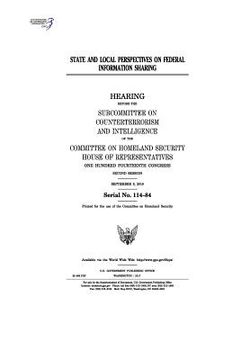 portada State and local perspectives on federal information sharing: hearing before the Subcommittee on Counterterrorism and Intelligence of the Committee on (en Inglés)
