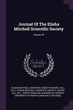 portada Journal Of The Elisha Mitchell Scientific Society; Volume 25 (en Inglés)