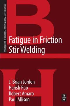 portada Fatigue in Friction Stir Welding (Friction Stir Welding and Processing) (in English)