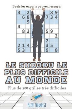 portada Le Sudoku le plus difficile au monde Seuls les experts peuvent essayer Plus de 200 grilles très difficiles (in French)