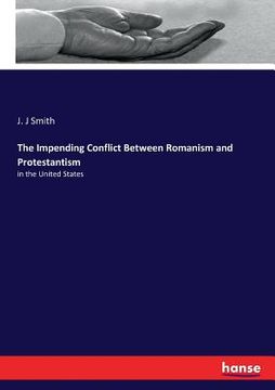 portada The Impending Conflict Between Romanism and Protestantism: in the United States