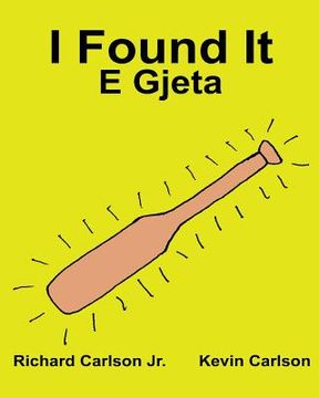 portada I Found It E Gjeta: Children's Picture Book English-Albanian (Bilingual Edition) (www.rich.center) (en Inglés)