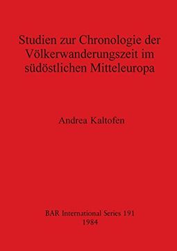portada Studien zur Chronologie der Völkerwanderungszeit im Südöstlichen Mitteleuropa (191) (British Archaeological Reports International Series) (in German)